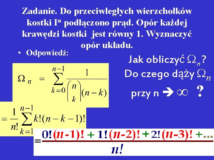 Zadanie. Do przeciwległych wierzchołków kostki In podłączono prąd. Opór każdej krawędzi kostki jest równy