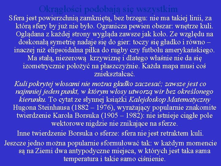 Okrągłości podobają się wszystkim Sfera jest powierzchnią zamkniętą, bez brzegu: nie ma takiej linii,