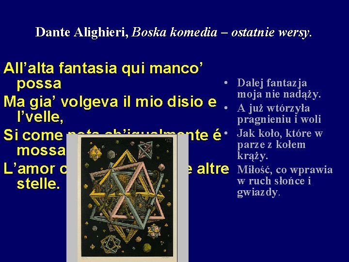 Dante Alighieri, Boska komedia – ostatnie wersy. All’alta fantasia qui manco’ • possa Ma