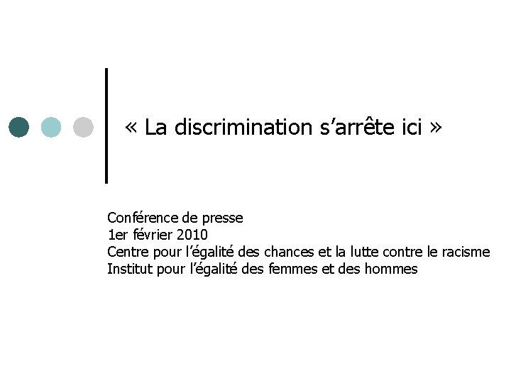  « La discrimination s’arrête ici » Conférence de presse 1 er février 2010