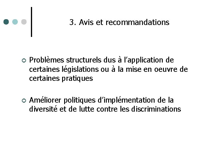 3. Avis et recommandations ¢ Problèmes structurels dus à l’application de certaines législations ou