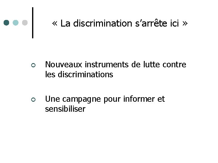  « La discrimination s’arrête ici » ¢ Nouveaux instruments de lutte contre les