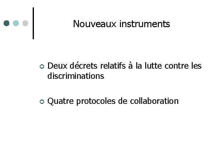 Nouveaux instruments ¢ Deux décrets relatifs à la lutte contre les discriminations ¢ Quatre