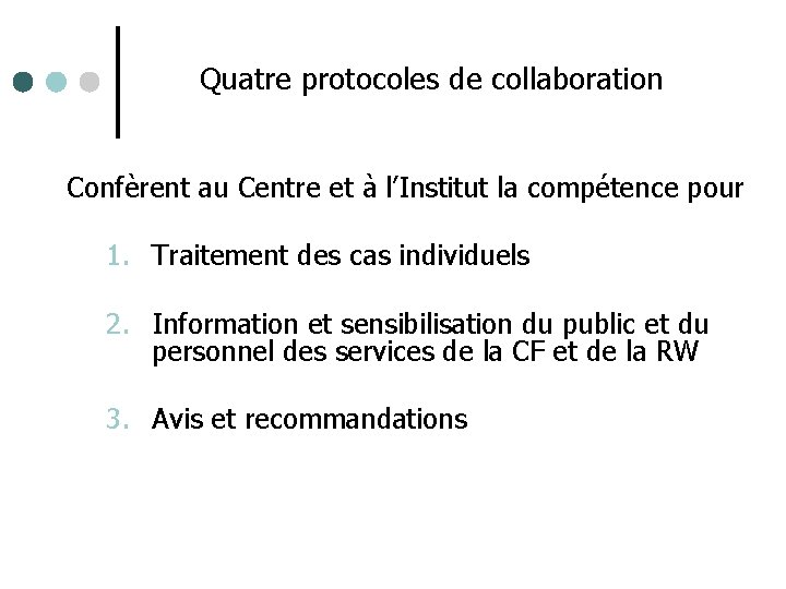 Quatre protocoles de collaboration Confèrent au Centre et à l’Institut la compétence pour 1.