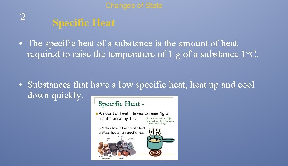 Changes of State 2 Specific Heat • The specific heat of a substance is Changes of State 2 Specific Heat • The specific heat of a substance is