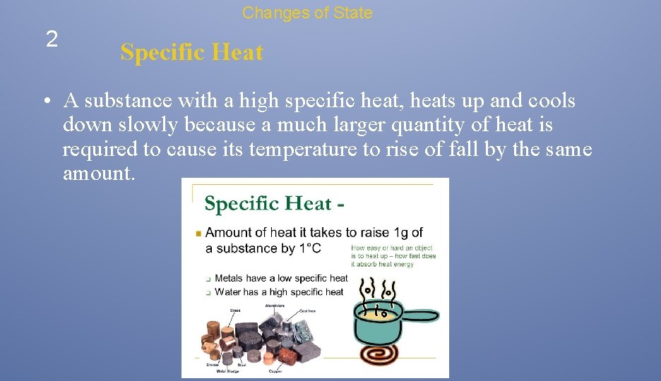 Changes of State 2 Specific Heat • A substance with a high specific heat, Changes of State 2 Specific Heat • A substance with a high specific heat,