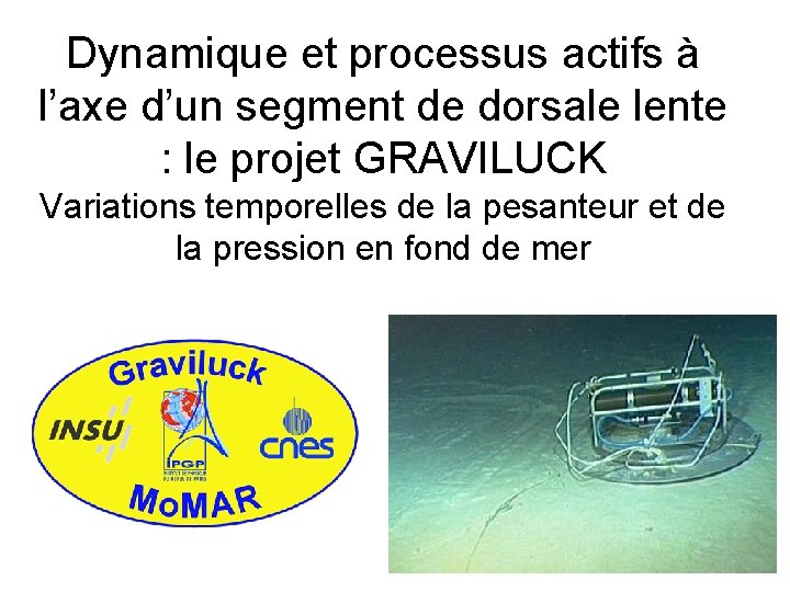 Dynamique et processus actifs à l’axe d’un segment de dorsale lente : le projet