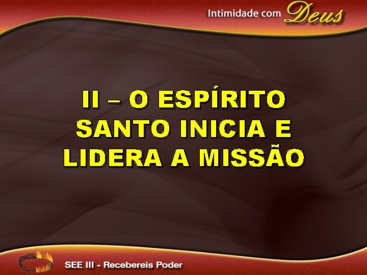 II – O ESPÍRITO SANTO INICIA E LIDERA A MISSÃO 