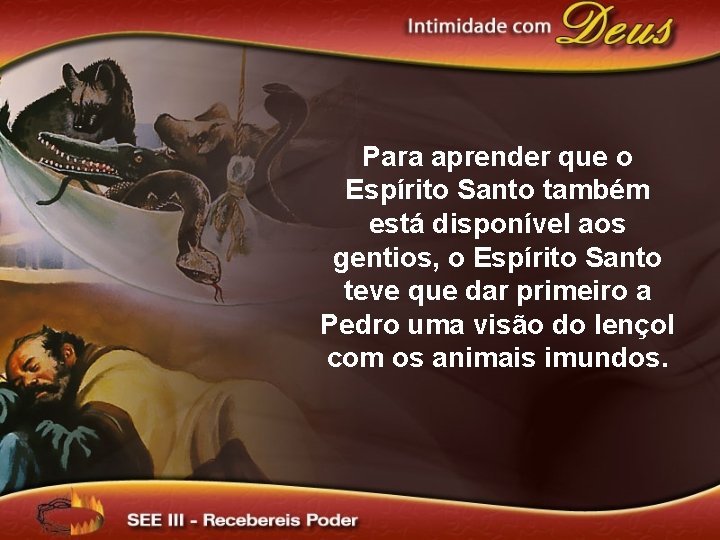 Para aprender que o Espírito Santo também está disponível aos gentios, o Espírito Santo