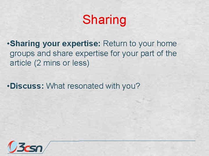 Sharing • Sharing your expertise: Return to your home groups and share expertise for