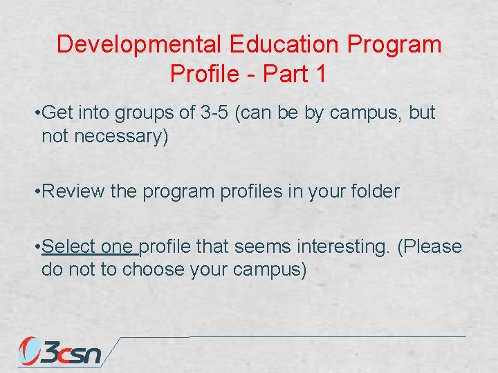 Developmental Education Program Profile - Part 1 • Get into groups of 3 -5