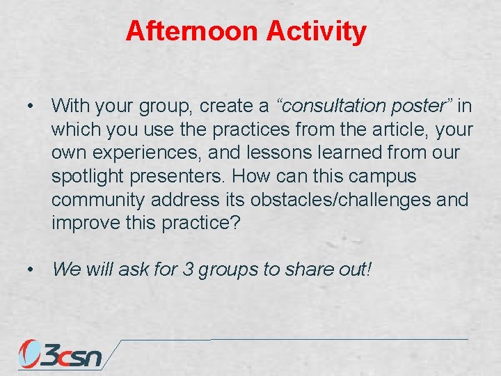 Afternoon Activity • With your group, create a “consultation poster” in which you use