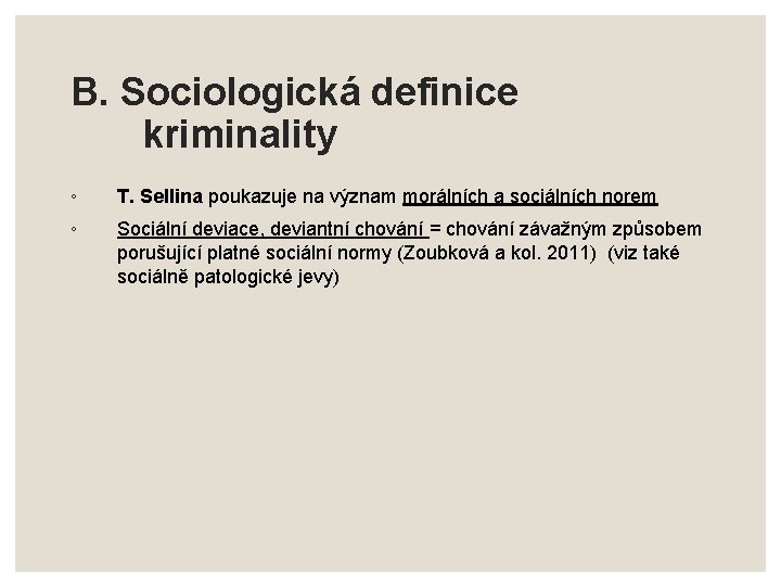 B. Sociologická definice kriminality ◦ T. Sellina poukazuje na význam morálních a sociálních norem