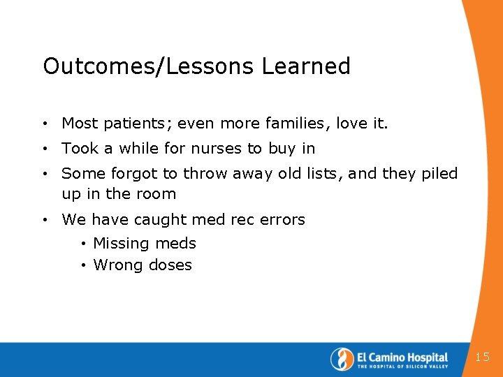 Outcomes/Lessons Learned • Most patients; even more families, love it. • Took a while