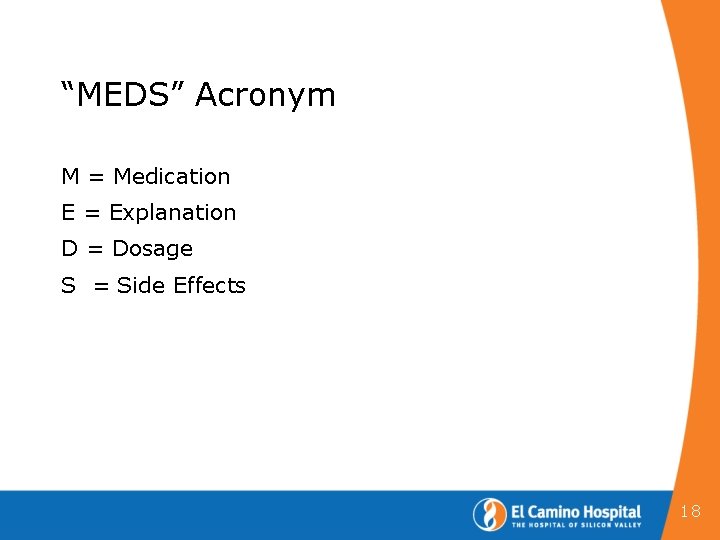 “MEDS” Acronym M = Medication E = Explanation D = Dosage S = Side