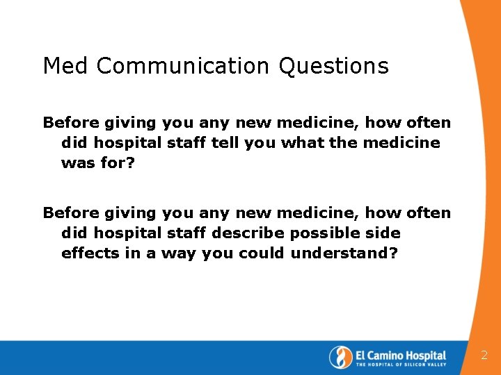 Med Communication Questions Before giving you any new medicine, how often did hospital staff