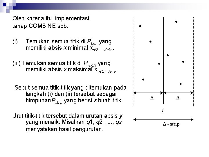 Oleh karena itu, implementasi tahap COMBINE sbb: (i) Temukan semua titik di PLeft yang