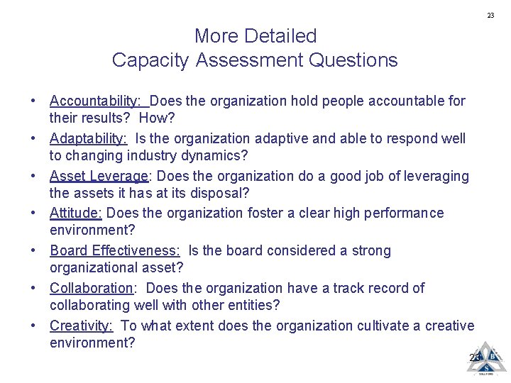 23 More Detailed Capacity Assessment Questions • Accountability: Does the organization hold people accountable