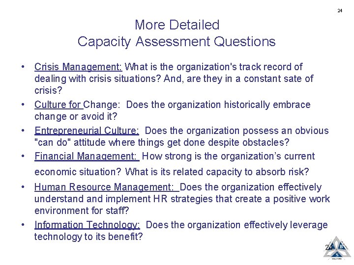 24 More Detailed Capacity Assessment Questions • Crisis Management: What is the organization's track