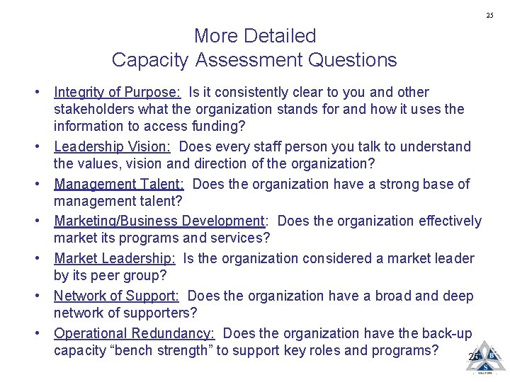 25 More Detailed Capacity Assessment Questions • Integrity of Purpose: Is it consistently clear