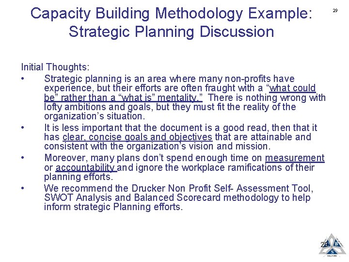 Capacity Building Methodology Example: Strategic Planning Discussion 29 Initial Thoughts: • Strategic planning is