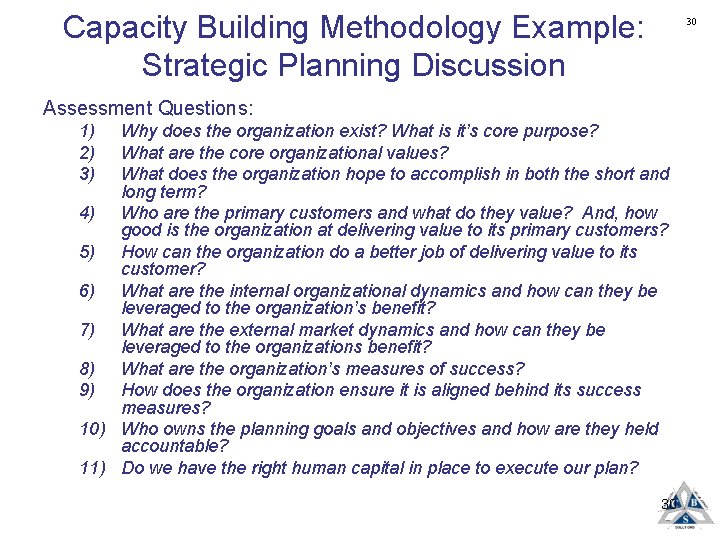 Capacity Building Methodology Example: Strategic Planning Discussion 30 Assessment Questions: 1) 2) 3) Why