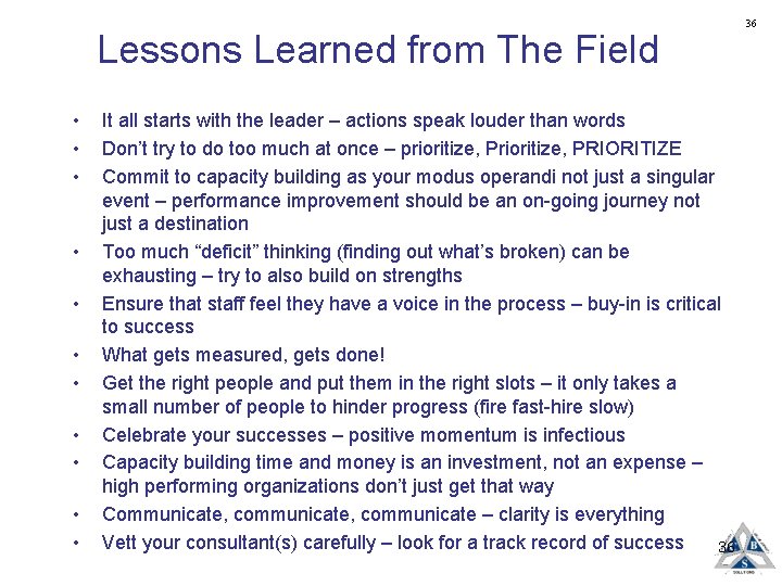 Lessons Learned from The Field • • • It all starts with the leader