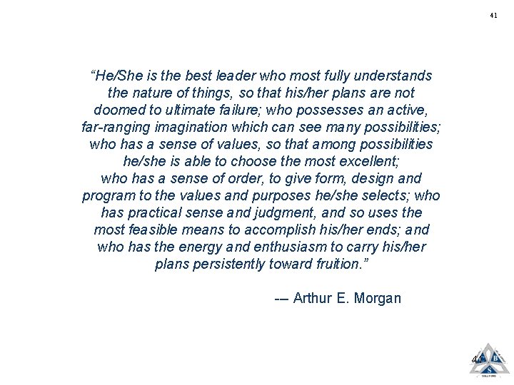 41 “He/She is the best leader who most fully understands the nature of things,