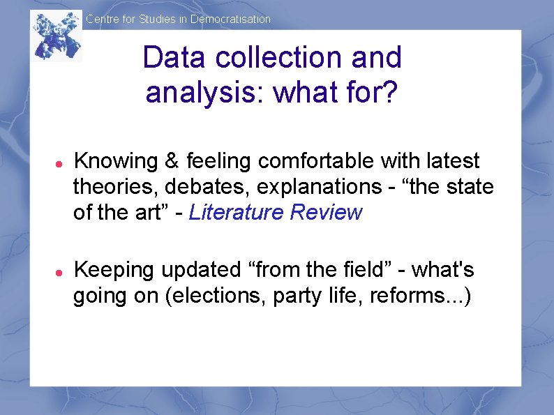 Centre for Studies in Democratisation Data collection and analysis: what for? Knowing & feeling
