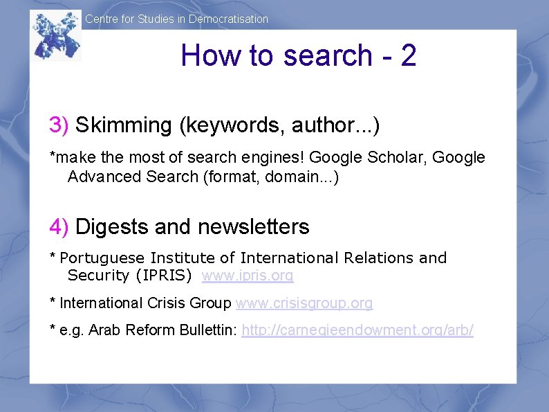 Centre for Studies in Democratisation How to search - 2 3) Skimming (keywords, author.