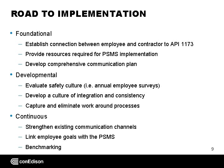 ROAD TO IMPLEMENTATION • Foundational – – – • Provide resources required for PSMS