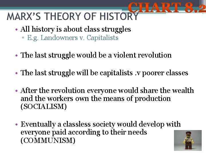 MARX’S THEORY OF HISTORY • All history is about class struggles ▫ E. g.