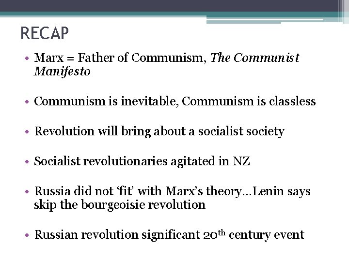 RECAP • Marx = Father of Communism, The Communist Manifesto • Communism is inevitable,