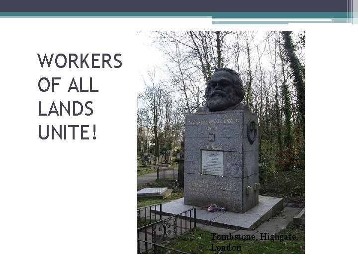 WORKERS OF ALL LANDS UNITE! Tombstone, Highgate, London 