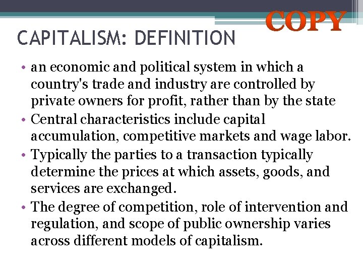 CAPITALISM: DEFINITION • an economic and political system in which a country's trade and