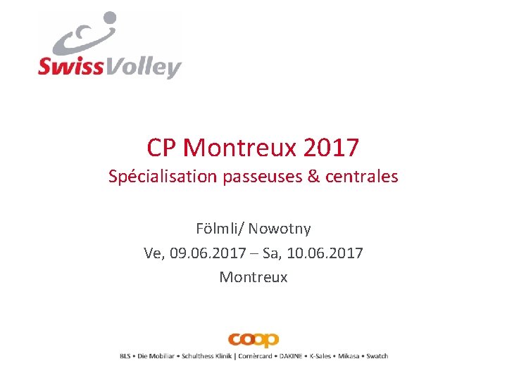 CP Montreux 2017 Spécialisation passeuses & centrales Fölmli/ Nowotny Ve, 09. 06. 2017 –