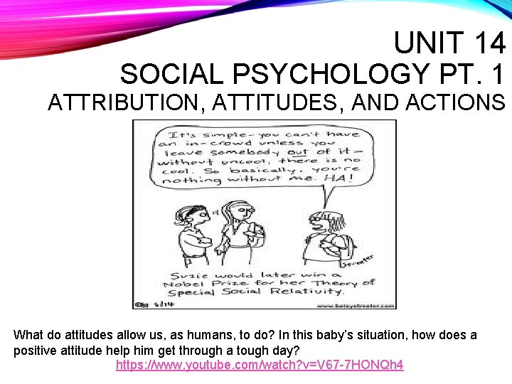 UNIT 14 SOCIAL PSYCHOLOGY PT. 1 ATTRIBUTION, ATTITUDES, AND ACTIONS What do attitudes allow