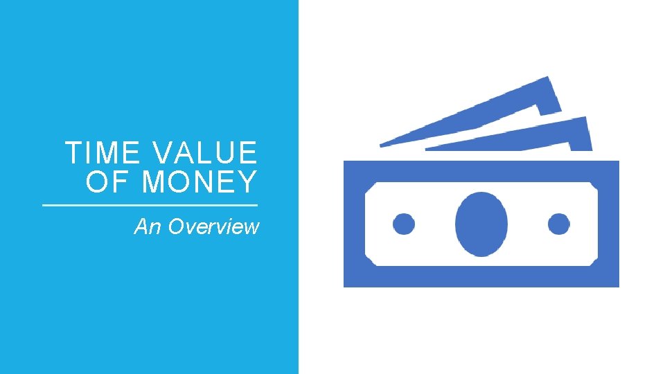 TIME VALUE OF MONEY An Overview 