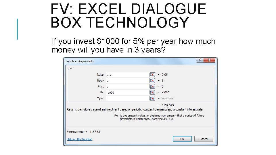 FV: EXCEL DIALOGUE BOX TECHNOLOGY If you invest $1000 for 5% per year how