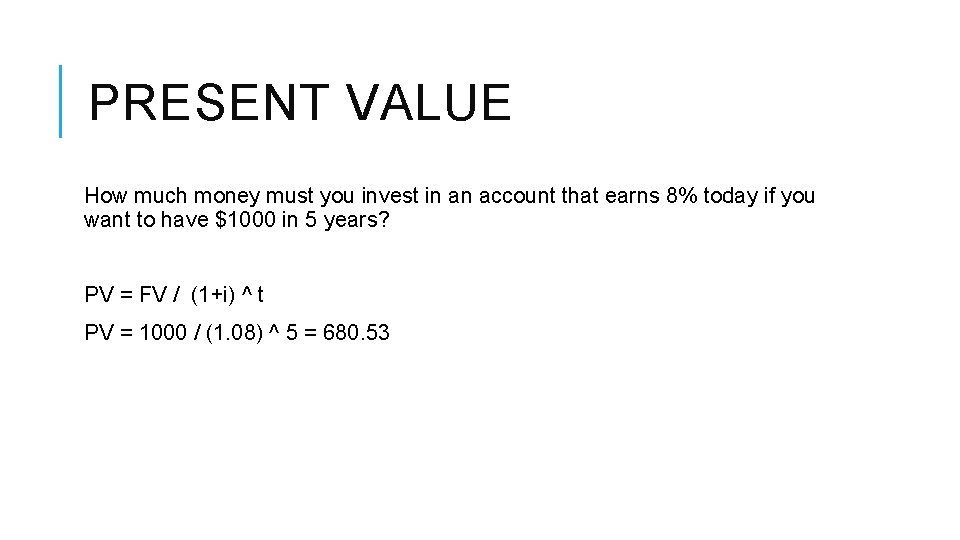 PRESENT VALUE How much money must you invest in an account that earns 8%