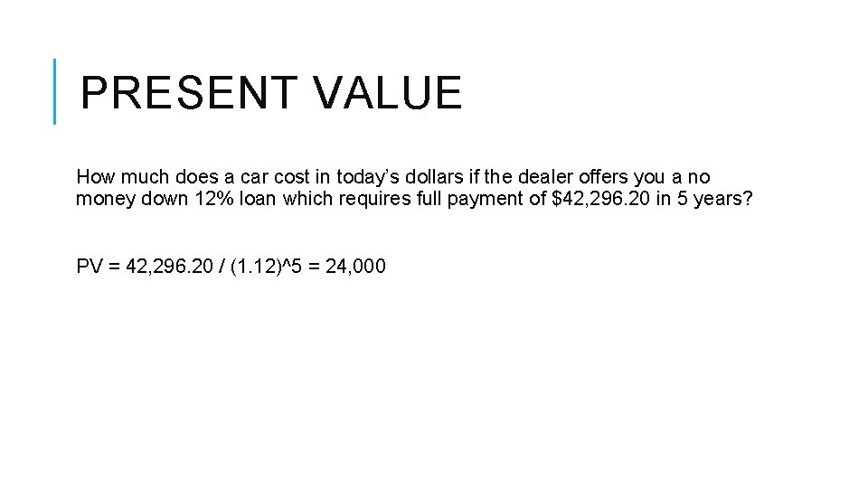 PRESENT VALUE How much does a car cost in today’s dollars if the dealer