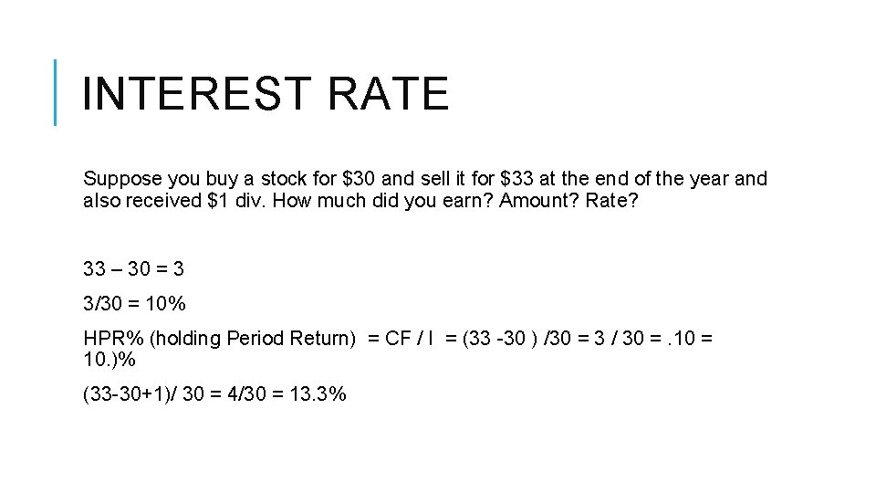 INTEREST RATE Suppose you buy a stock for $30 and sell it for $33