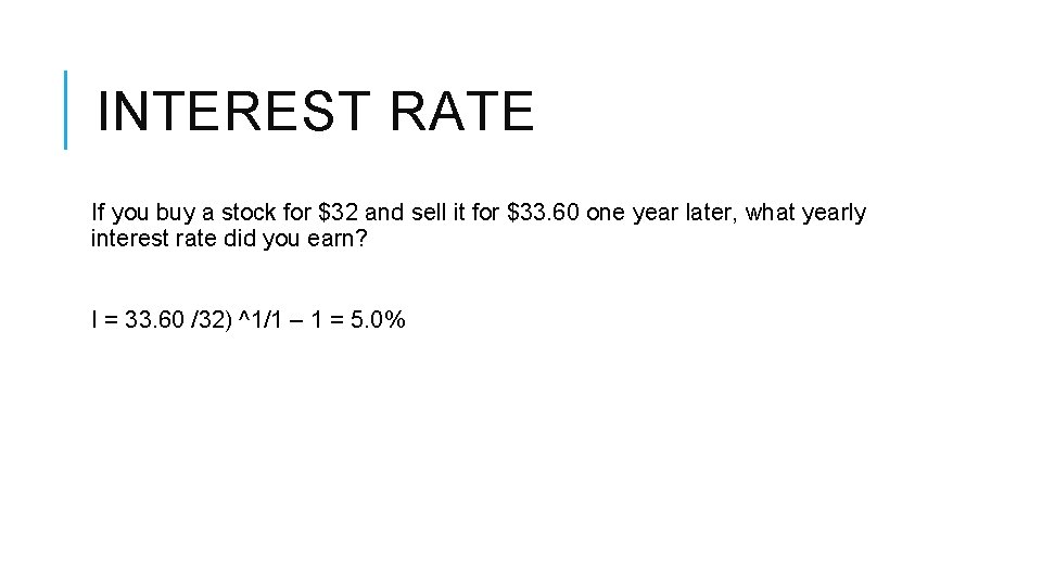 INTEREST RATE If you buy a stock for $32 and sell it for $33.