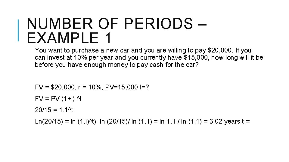 NUMBER OF PERIODS – EXAMPLE 1 You want to purchase a new car and