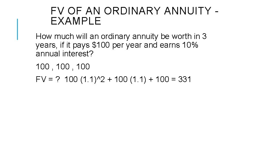 FV OF AN ORDINARY ANNUITY EXAMPLE How much will an ordinary annuity be worth