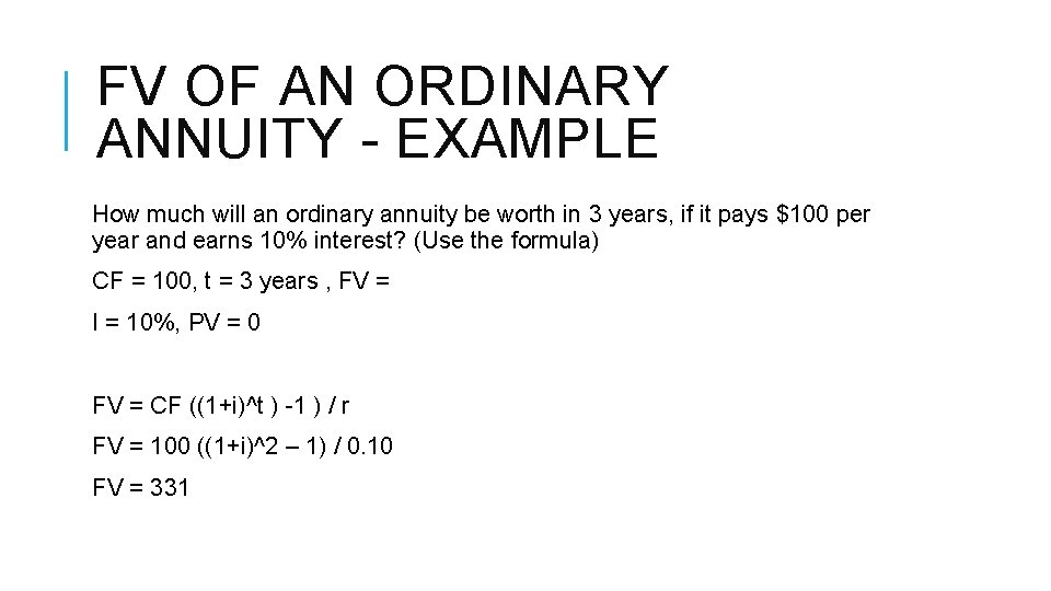 FV OF AN ORDINARY ANNUITY - EXAMPLE How much will an ordinary annuity be