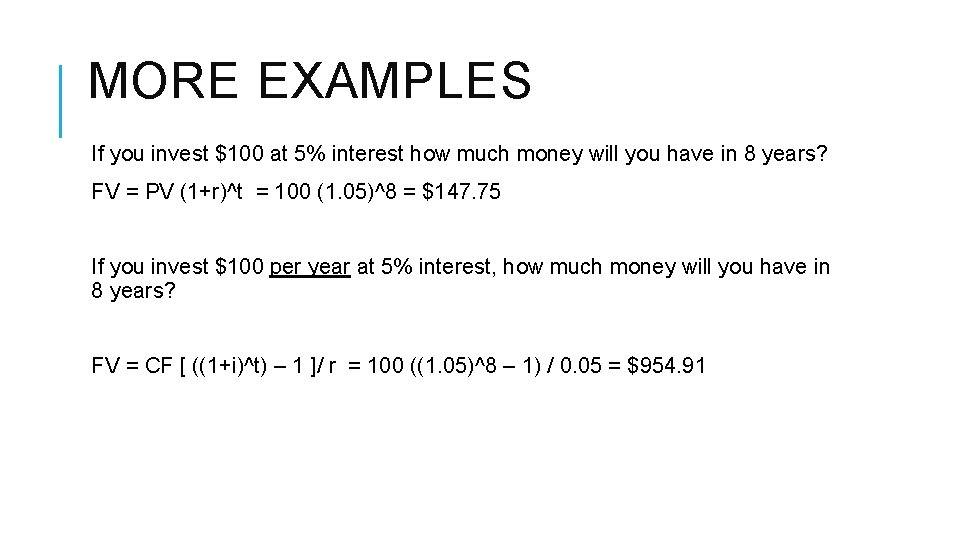 MORE EXAMPLES If you invest $100 at 5% interest how much money will you