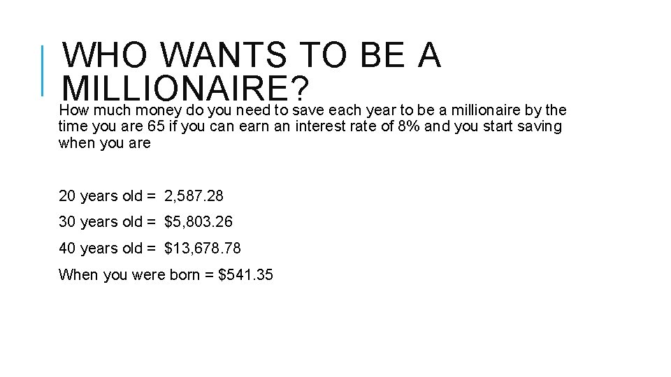 WHO WANTS TO BE A MILLIONAIRE? How much money do you need to save