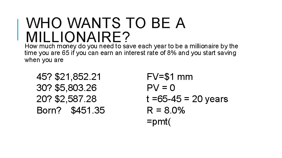 WHO WANTS TO BE A MILLIONAIRE? How much money do you need to save