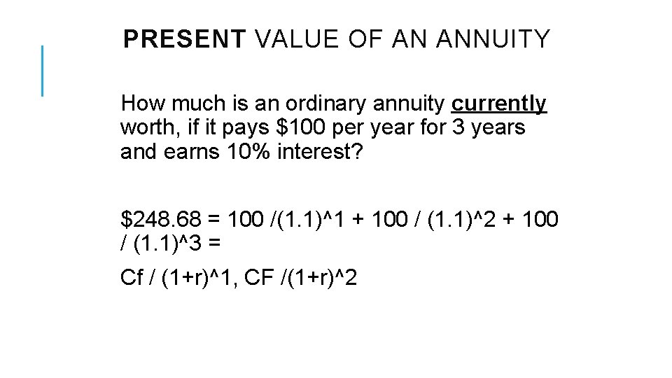 PRESENT VALUE OF AN ANNUITY How much is an ordinary annuity currently worth, if